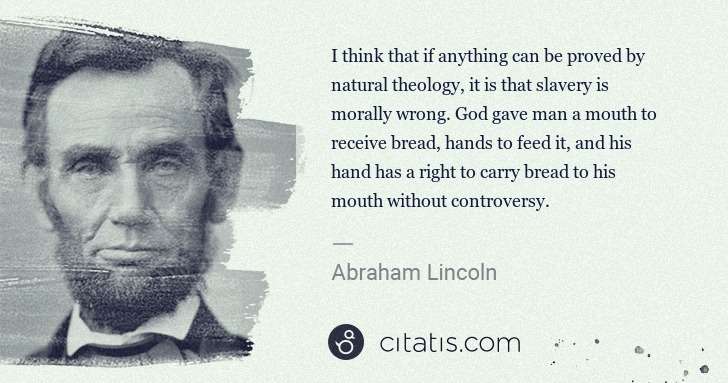 Abraham Lincoln: I think that if anything can be proved by natural theology ... | Citatis