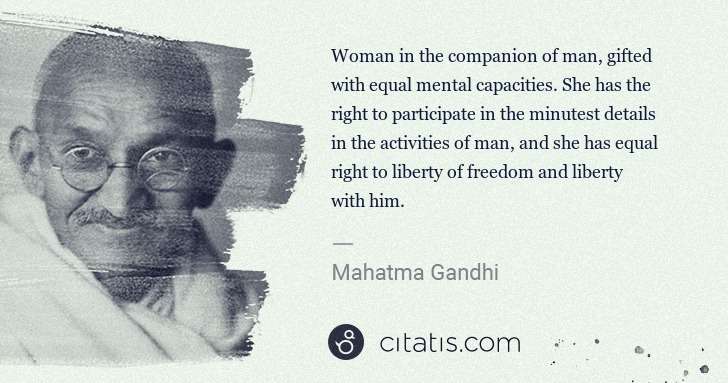Mahatma Gandhi: Woman in the companion of man, gifted with equal mental ... | Citatis