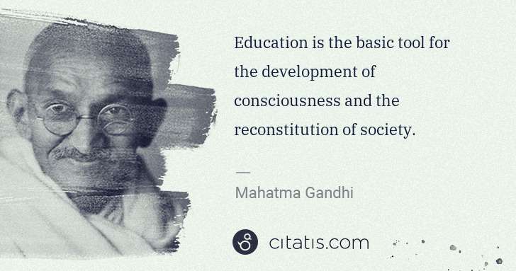 Mahatma Gandhi: Education is the basic tool for the development of ... | Citatis