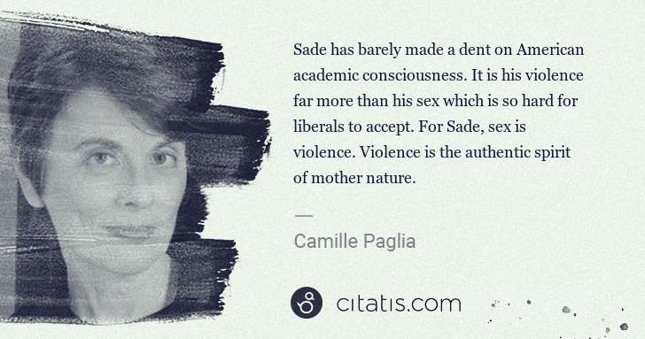 Camille Paglia: Sade has barely made a dent on American academic ... | Citatis