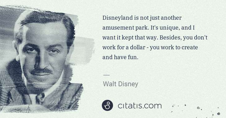 Walt Disney: Disneyland is not just another amusement park. It's unique ... | Citatis