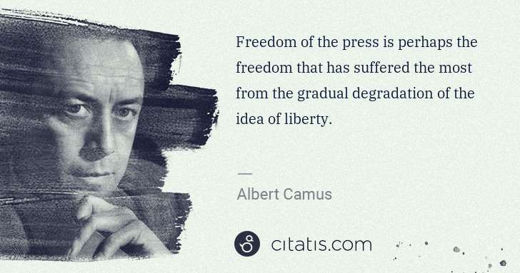 Albert Camus: Freedom of the press is perhaps the freedom that has ... | Citatis