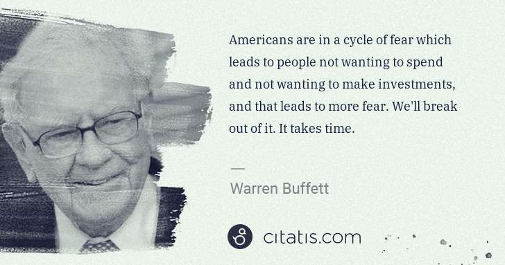 Warren Buffett: Americans are in a cycle of fear which leads to people not ... | Citatis