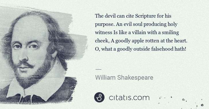 William Shakespeare: The devil can cite Scripture for his purpose. An evil soul ... | Citatis