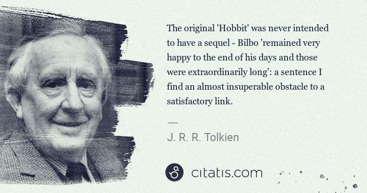 J. R. R. Tolkien: The original 'Hobbit' was never intended to have a sequel  ... | Citatis