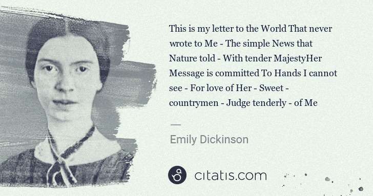 Emily Dickinson: This is my letter to the World That never wrote to Me - ... | Citatis