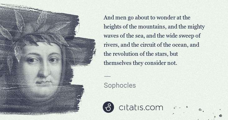 Petrarch (Francesco Petrarca): And men go about to wonder at the heights of the mountains ... | Citatis