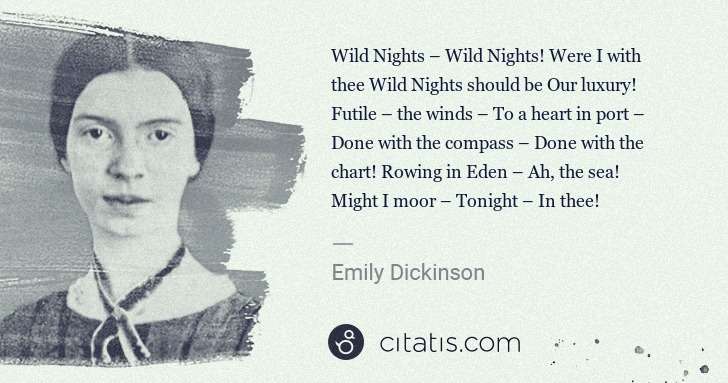 Emily Dickinson: Wild Nights – Wild Nights! Were I with thee Wild Nights ... | Citatis