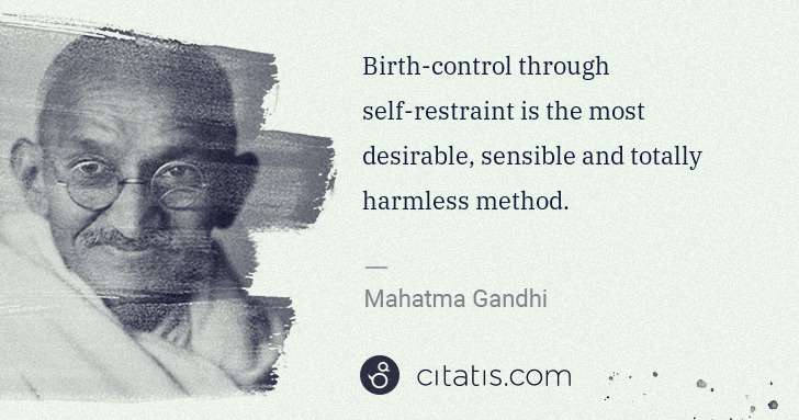 Mahatma Gandhi: Birth-control through self-restraint is the most desirable ... | Citatis