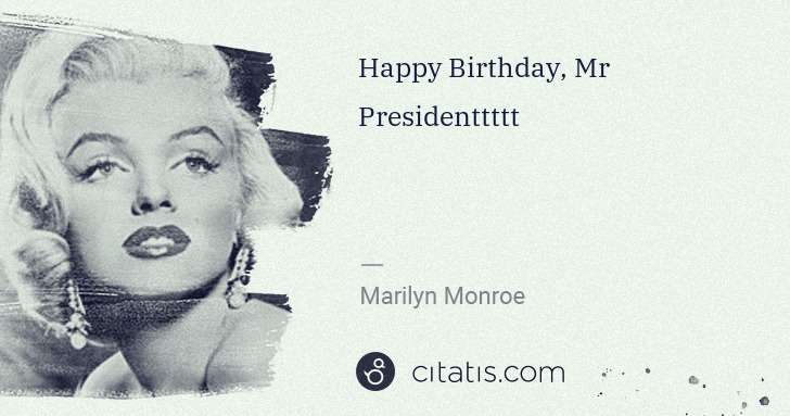 Marilyn Monroe: Happy Birthday, Mr Presidenttttt | Citatis