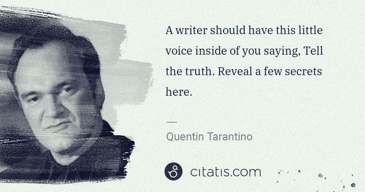 Quentin Tarantino: A writer should have this little voice inside of you ... | Citatis