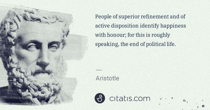Aristotle: People of superior refinement and of active disposition ... | Citatis