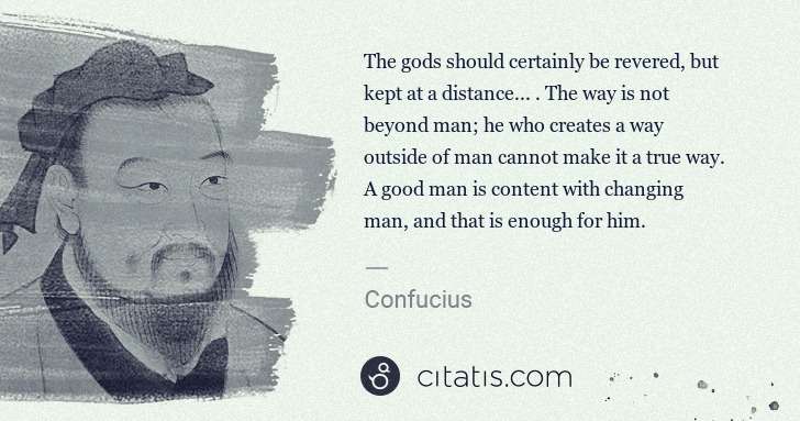 Confucius: The gods should certainly be revered, but kept at a ... | Citatis