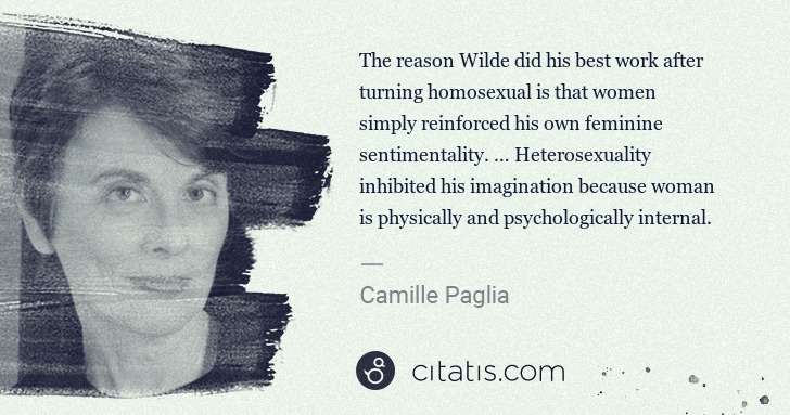 Camille Paglia: The reason Wilde did his best work after turning ... | Citatis