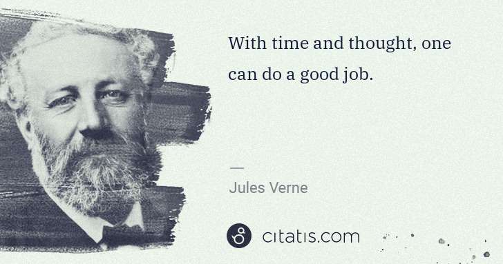 Jules Verne: With time and thought, one can do a good job. | Citatis