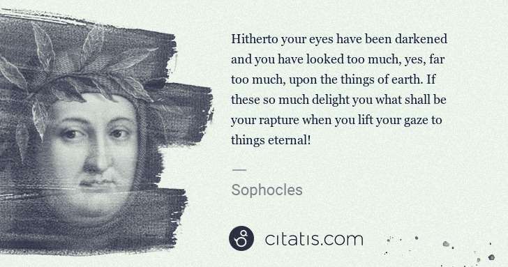 Petrarch (Francesco Petrarca): Hitherto your eyes have been darkened and you have looked ... | Citatis