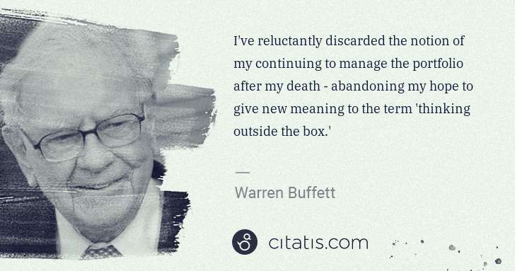 Warren Buffett: I've reluctantly discarded the notion of my continuing to ... | Citatis