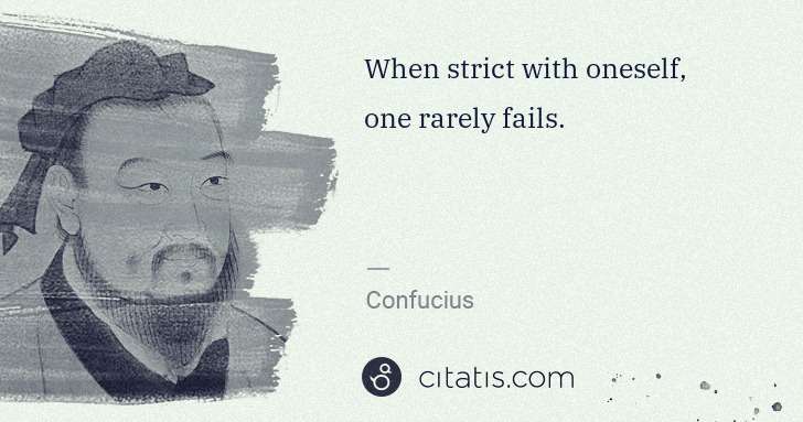 Confucius: When strict with oneself, one rarely fails. | Citatis
