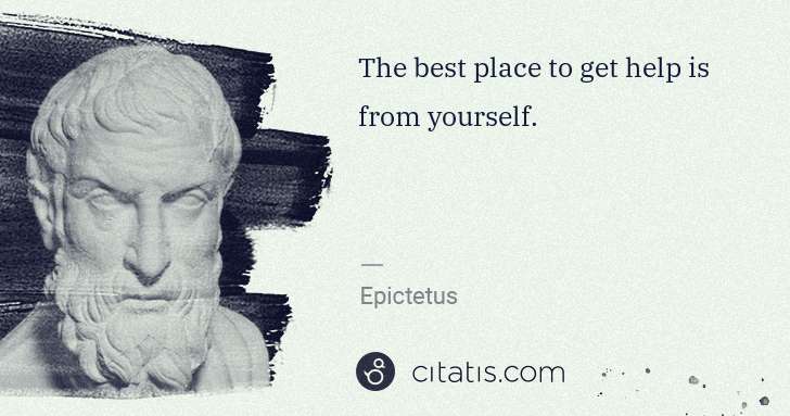 Epictetus: The best place to get help is from yourself. | Citatis