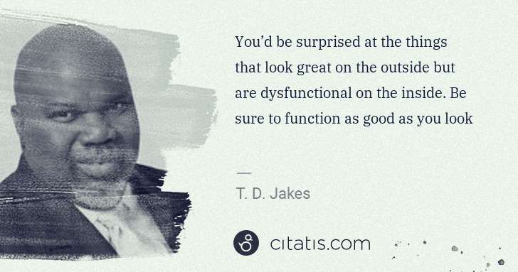 T. D. Jakes: You’d be surprised at the things that look great on the ... | Citatis