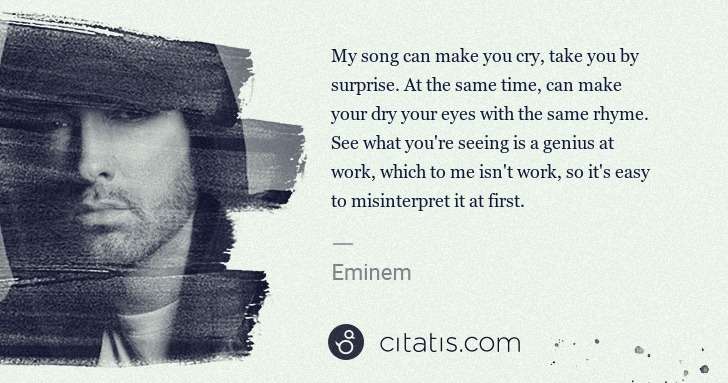 Eminem: My song can make you cry, take you by surprise. At the ... | Citatis