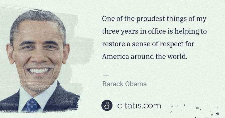 Barack Obama: One of the proudest things of my three years in office is ... | Citatis
