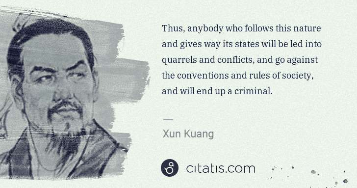Xun Kuang: Thus, anybody who follows this nature and gives way its ... | Citatis
