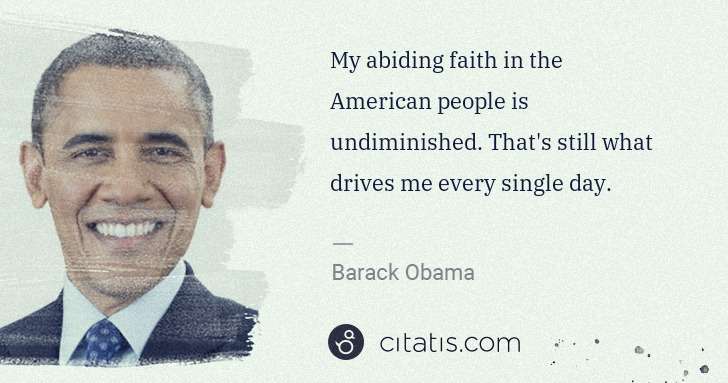 Barack Obama: My abiding faith in the American people is undiminished. ... | Citatis