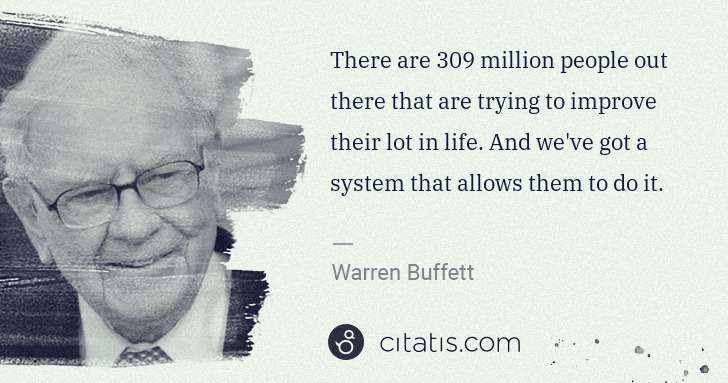 Warren Buffett: There are 309 million people out there that are trying to ... | Citatis