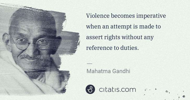 Mahatma Gandhi: Violence becomes imperative when an attempt is made to ... | Citatis