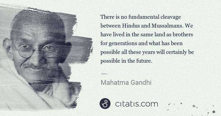 Mahatma Gandhi: There is no fundamental cleavage between Hindus and ... | Citatis