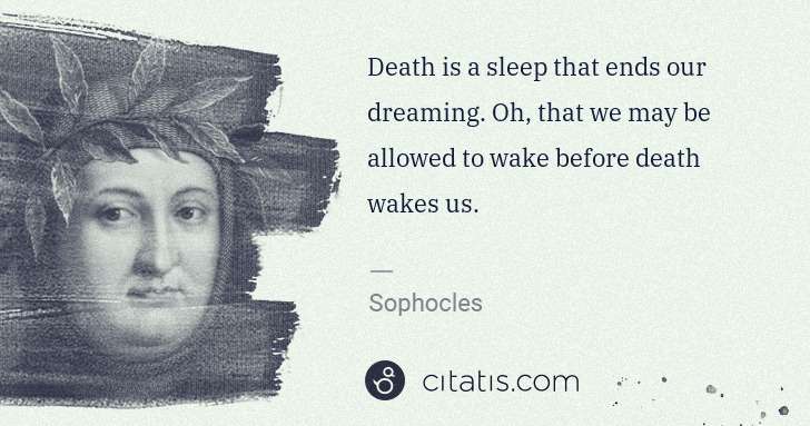 Petrarch (Francesco Petrarca): Death is a sleep that ends our dreaming. Oh, that we may ... | Citatis