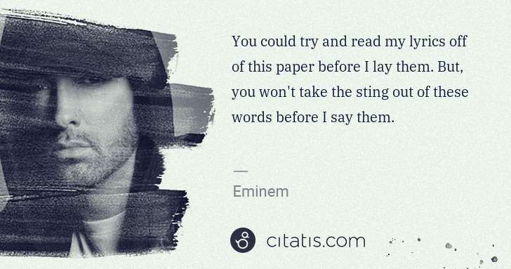 Eminem: You could try and read my lyrics off of this paper before ... | Citatis