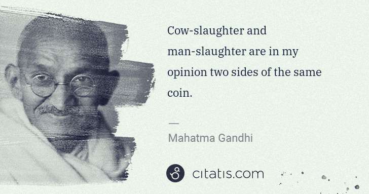 Mahatma Gandhi: Cow-slaughter and man-slaughter are in my opinion two ... | Citatis