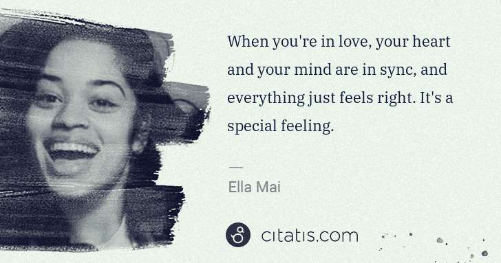 Ella Mai: When you're in love, your heart and your mind are in sync, ... | Citatis