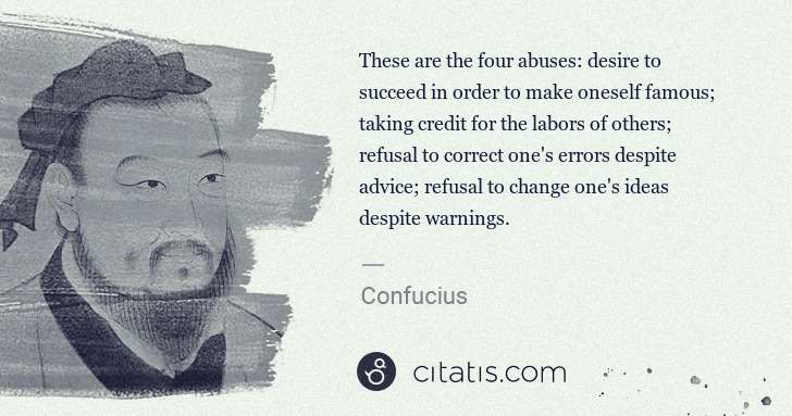 Confucius: These are the four abuses: desire to succeed in order to ... | Citatis
