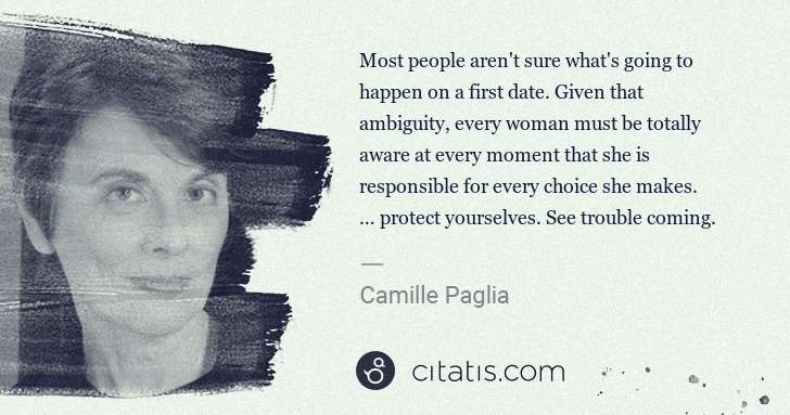 Camille Paglia: Most people aren't sure what's going to happen on a first ... | Citatis