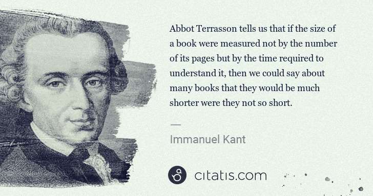 Immanuel Kant: Abbot Terrasson tells us that if the size of a book were ... | Citatis