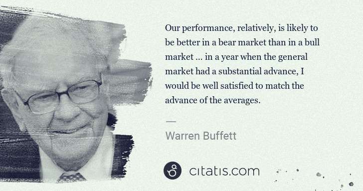 Warren Buffett: Our performance, relatively, is likely to be better in a ... | Citatis