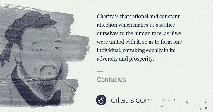 Confucius: Charity is that rational and constant affection which ... | Citatis