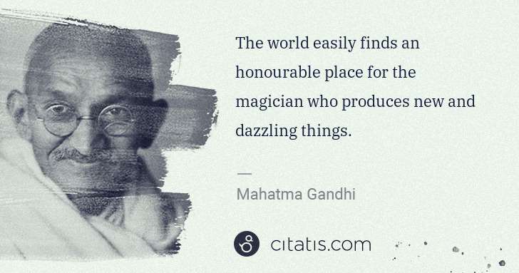 Mahatma Gandhi: The world easily finds an honourable place for the ... | Citatis
