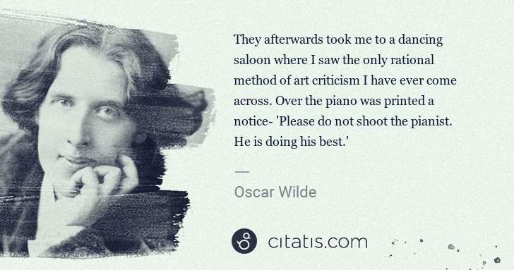 Oscar Wilde: They afterwards took me to a dancing saloon where I saw ... | Citatis
