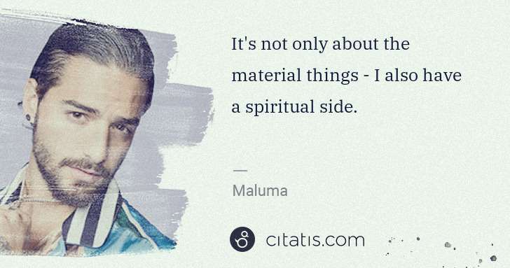 Maluma: It's not only about the material things - I also have a ... | Citatis