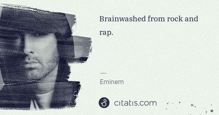 Eminem: Brainwashed from rock and rap. | Citatis