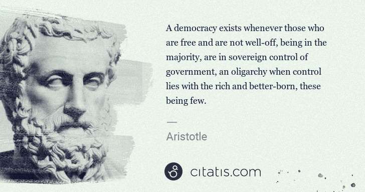 Aristotle: A democracy exists whenever those who are free and are not ... | Citatis