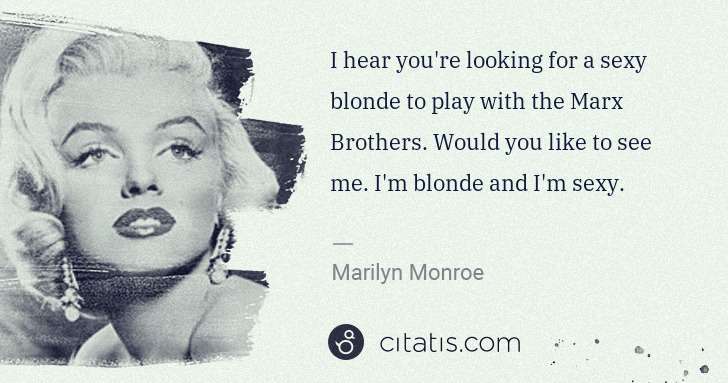 Marilyn Monroe: I hear you're looking for a sexy blonde to play with the ... | Citatis