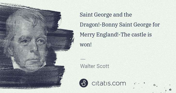 Walter Scott: Saint George and the Dragon!-Bonny Saint George for Merry ... | Citatis