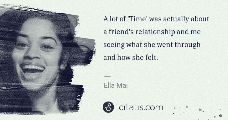 Ella Mai: A lot of 'Time' was actually about a friend's relationship ... | Citatis