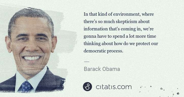 Barack Obama: In that kind of environment, where there's so much ... | Citatis