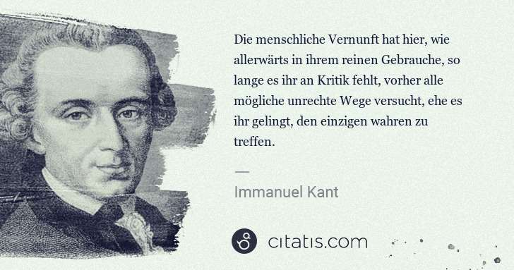 Immanuel Kant: Die menschliche Vernunft hat hier, wie allerwärts in ihrem ... | Citatis